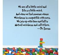 14.96x21.65in We are all a little weird and Lifes a little weird --- is compatible with ours Love wall decals inspirational quotes vinyl art family saying Dr Seuss