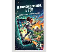 14 anni, il Mondo è pronto, e tu??: navigare i 14 anni senza bussola ma con la direzione giusta.