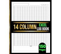 14 Column Excel Log Book: Blank Spreadsheet Notebook for Data Tracking, Accounting, Bookkeeping and Budgeting | 150 Pages | 8.5x11 In