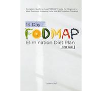 14-Day FODMAP Elimination Diet Plan - Step One: Complete Guide to Low-FODMAP Foods for Beginners - Meal Planning, Shopping Lists, and IBS System Tracking