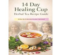 14 Day Healing Cup Herbal Tea Recipe Guide