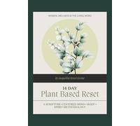 14 DAY Plant Based Reset: A SCRIPTURE-CENTERED MIND • BODY • SPIRIT METHODOLOGY