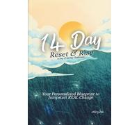 14 Day Reset and Rise: 14 Day and 28 Day Challenges to Change Your Life: Your Personalized Blueprint to Jumpstart Real Change
