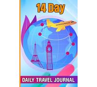 14 Day Travel Journal: A Daily Planner to Record Your Bucket List Adventures