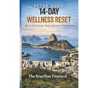 14-DAY WELLNESS RESET: Boost your Energy, Reduce Bloating and Feel Amazing with the Brazilian Protocol