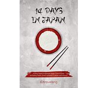 14 Days in Japan: A First-Timer’s Ultimate Japan Travel Guide Including Tours, Food, Japanese Culture and History