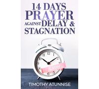 14 Days Prayer Against Delay & Stagnation: 1 (14 Days Prayer & Fasting Series)