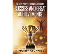 14 Days Prayer for Extraordinary Success & Great Achievements: 22 (14 Days Prayer & Fasting Series)