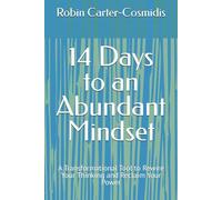 14 Days to an Abundant Mindset: A Transformational Tool to Rewire Your Thinking and Reclaim Your Power