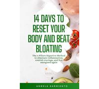 14 Days to Reset Your Body and Beat Bloating: The 4 Pillars Digestive Method to Eliminate Inflammation, Control Cravings, and Feel Energized Again