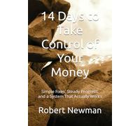 14 Days to Take Control of Your Money: Simple Fixes, Steady Progress, and a System That Actually Works