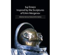 14 Essays Inspired by the Sculptures of Erkin Mergenov