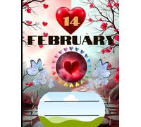 14 February: •"A Journal of Love and Memories", "A Universal Celebration of Love" ,"For Every Heart, Everywhere" , "Love, Memories, and More"