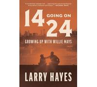 14 Going on 24: Growing Up with Willie Mays