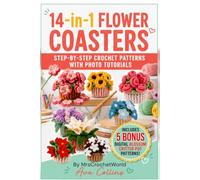 14-in-1 Flower Coasters Crochet Patterns: Step-by-Step Crochet Book with Photo Tutorials for Handmade Floral Coasters, Cute Crochet Gifts & Home Decor