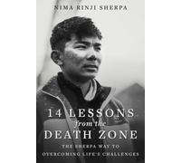 14 Lessons from the Death Zone : The Sherpa Way to Overcoming Life's Challenges