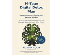 14-Tage Digital Detox Plan - Dein Arbeitsbuch für Balance & Fokus: Schritt-für-Schritt-Anleitung mit Reflexionsübungen und Platz für Notizen