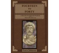14 To 40: A Thirty Day Stoic Philosophy Workbook for the Modern Day Adolescent