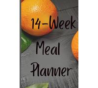 14-Week Meal Prep Planner: A Weekly Meal Prep & Wellness Journal to Track Your Food, Habits, Progress, and Motivation