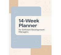 14-Week Planner for Software Development Managers: A practical leadership toolkit for planning, people management, and performance tracking