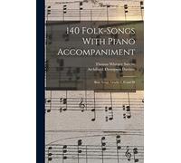 140 Folk-Songs With Piano Accompaniment: Rote Songs, Grades I, II and III