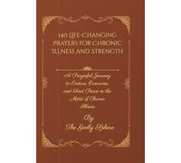 140 Life-Changing Prayers for Chronic Illness and Strength: A Prayerful Journey to Endure, Overcome, and Find Peace in the Midst of Chronic Illness (The Healing Word Series)