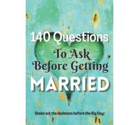 140 Questions To Ask Before Getting Married: Relationship Workbook For Couples 140 Prompted Questions To Ask Each Other. Seven Topics Including Fun Stuff Sex Talk Money And Finance.