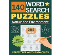 140 Word Search Puzzles, Nature and Environment: 2,940 Fun, Challenging and Educational Themed Words with Solutions. Suitable for Youth, Adults, and ... Search Puzzles for Youth, Adults and Seniors)