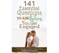 141 Essential Questions to Ask Before You Get Engaged: A Pre-Marriage Communication Toolkit