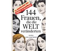 144 Frauen, die die Welt veränderten: 12 Heldinnen aus 12 Bereichen