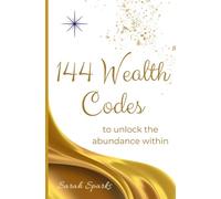 144 Wealth Codes to Unlock the Abundance Within