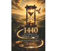 1440: Le Cadeau et la Monnaie du Temps: 1 (Fondation et Alliance)