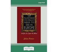 149 Paintings You Really Need to See in Europe: (So You Can Ignore the Others)