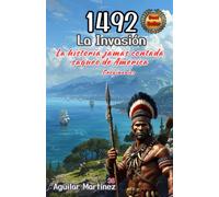 1492 La Invasión: La historia jamás contada, el saqueo de américa