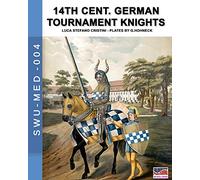 14th Cent. German tournament knights: 4 (Soldiers, Weapons & Uniforms MED)