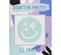 14U - Don't Be Pretty