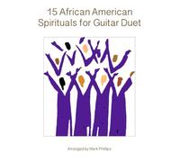 15 African American Spirituals for Guitar Duet (Guitar Duet Anthology Series)