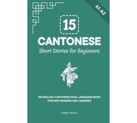 15 Cantonese Short Stories for Beginners: An English-Cantonese Dual-Language Book for Easy Reading and Learning (Learn Cantonese)