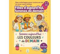 15 coloriages : Filles d’aujourd’hui, femmes de demain 3 - 5 ans: 15 coloriages pour les enfants de 3 à 5 ans sur l'accessibilité aux métiers