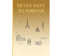 15 Days To Forever: A Journey of Desire, Destiny, and the Cities That Changed Everything