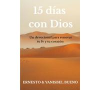 15 días con Dios: Un devocional para renovar tu fe y tu corazon
