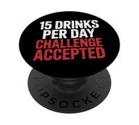 15 Drinks Per Day Challenge Accepted Party Level Expert |- PopSockets Adhesive PopGrip