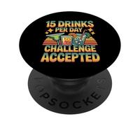 15 Drinks Per Day Challenge Accepted Party Level Expert - PopSockets Adhesive PopGrip