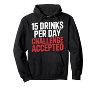 15 Drinks Per Day Challenge Accepted Party Level Expert |- Pullover Hoodie
