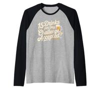 15 Drinks Per Day Challenge Accepted Party Level Expert - Raglan Baseball Tee