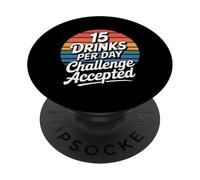 15 Drinks Per Day Challenge Accepted - PopSockets Adhesive PopGrip