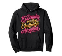 15 Drinks Per Day Challenge Accepted - Pullover Hoodie