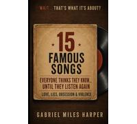 15 Famous Songs Everyone Thinks They Know... Until They Listen Again: Love, Lies, Obsession & Violence