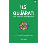 15 Gujarati Short Stories for Elementary Learners: An A2-Level Dual-Language Book to Learn Gujarati with Short Stories and End-of-Story Quizzes