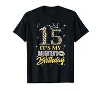 15 It's My Daughter's Birthday Crown Happy 15 Years Old T-Shirt
